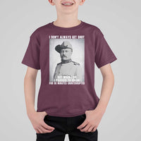 Theodore Roosevelt Quote T Shirt For Kid I Don't Always Get Shot But When I Do