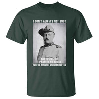 Theodore Roosevelt Quote T Shirt I Don't Always Get Shot But When I Do