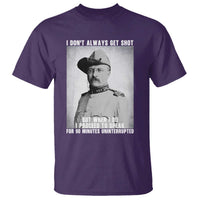 Theodore Roosevelt Quote T Shirt I Don't Always Get Shot But When I Do