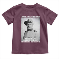Theodore Roosevelt Quote Toddler T Shirt I Don't Always Get Shot But When I Do