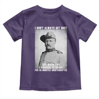 Theodore Roosevelt Quote Toddler T Shirt I Don't Always Get Shot But When I Do