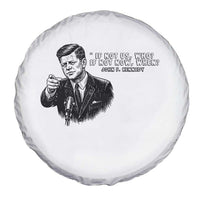 John F. Kennedy President Quote Spare Tire Cover If Not Us Who If Not Now When