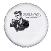 John F. Kennedy President Quote Spare Tire Cover If Not Us Who If Not Now When