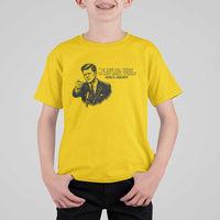 John F. Kennedy President Quote T Shirt For Kid If Not Us Who If Not Now When