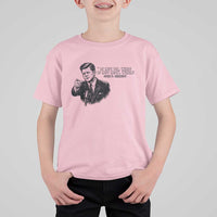 John F. Kennedy President Quote T Shirt For Kid If Not Us Who If Not Now When