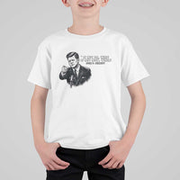 John F. Kennedy President Quote T Shirt For Kid If Not Us Who If Not Now When
