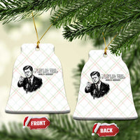 John F. Kennedy President Quote Ceramic Ornament If Not Us Who If Not Now When