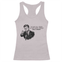 John F. Kennedy President Quote Racerback Tank Top If Not Us Who If Not Now When