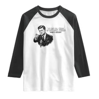 John F. Kennedy President Quote Raglan Shirt If Not Us Who If Not Now When