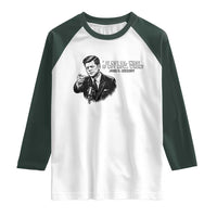 John F. Kennedy President Quote Raglan Shirt If Not Us Who If Not Now When