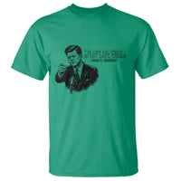 John F. Kennedy President Quote T Shirt If Not Us Who If Not Now When