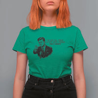 John F. Kennedy President Quote T Shirt For Women If Not Us Who If Not Now When