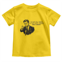 John F. Kennedy President Quote Toddler T Shirt If Not Us Who If Not Now When