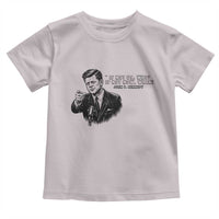 John F. Kennedy President Quote Toddler T Shirt If Not Us Who If Not Now When