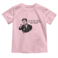 John F. Kennedy President Quote Toddler T Shirt If Not Us Who If Not Now When