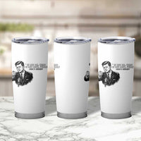 John F. Kennedy President Quote Tumbler Cup If Not Us Who If Not Now When