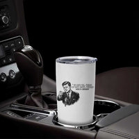 John F. Kennedy President Quote Tumbler Cup If Not Us Who If Not Now When