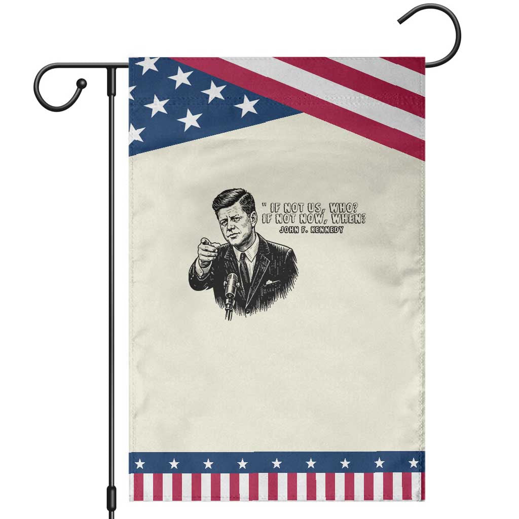 John F. Kennedy President Quote Garden Flag If Not Us Who If Not Now When