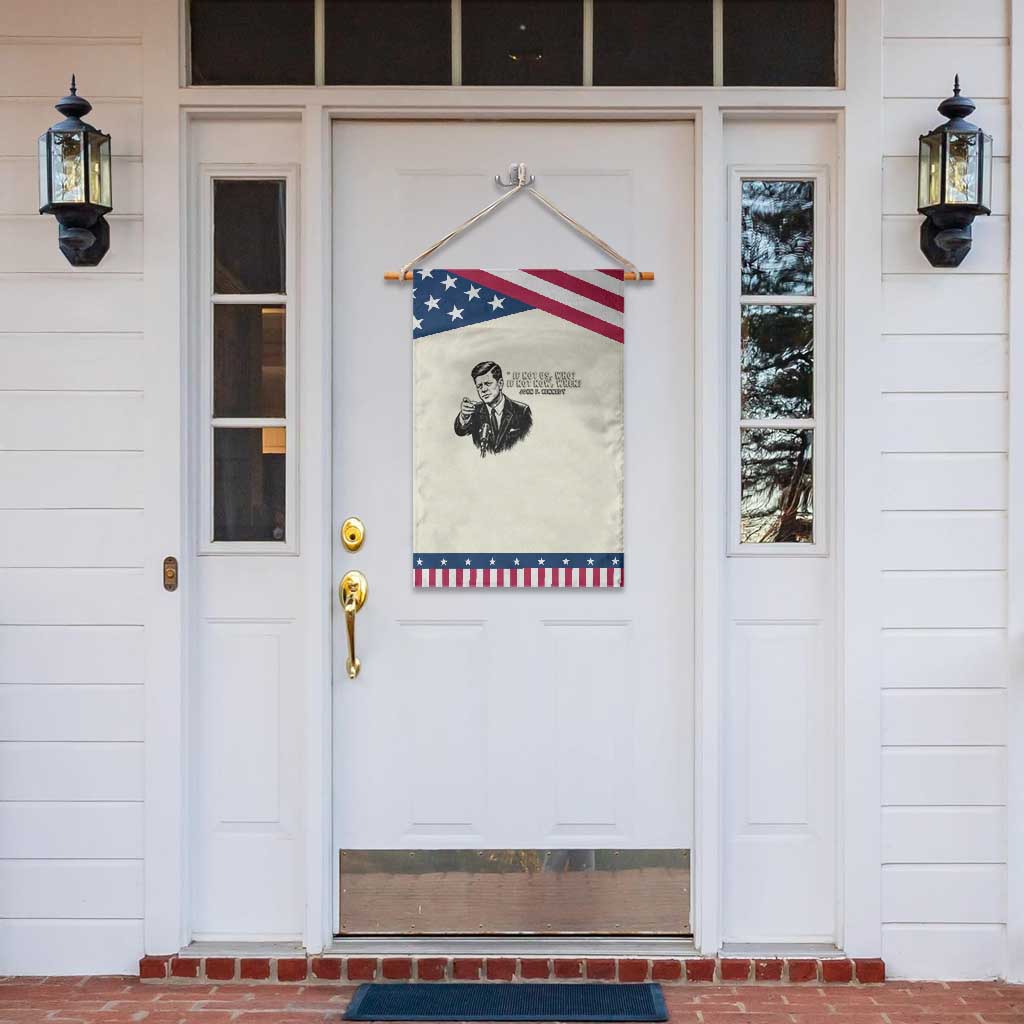 John F. Kennedy President Quote Garden Flag If Not Us Who If Not Now When