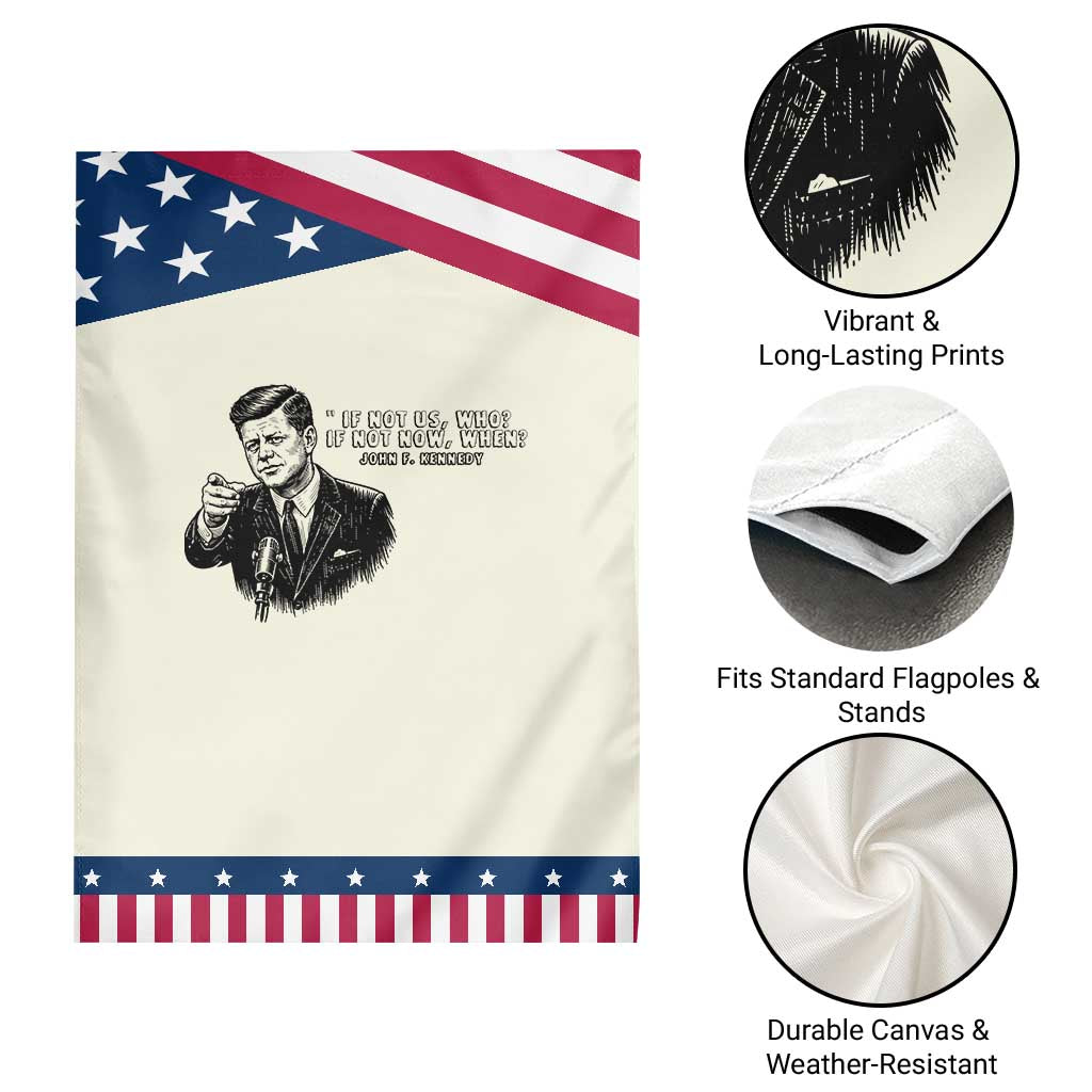 John F. Kennedy President Quote Garden Flag If Not Us Who If Not Now When