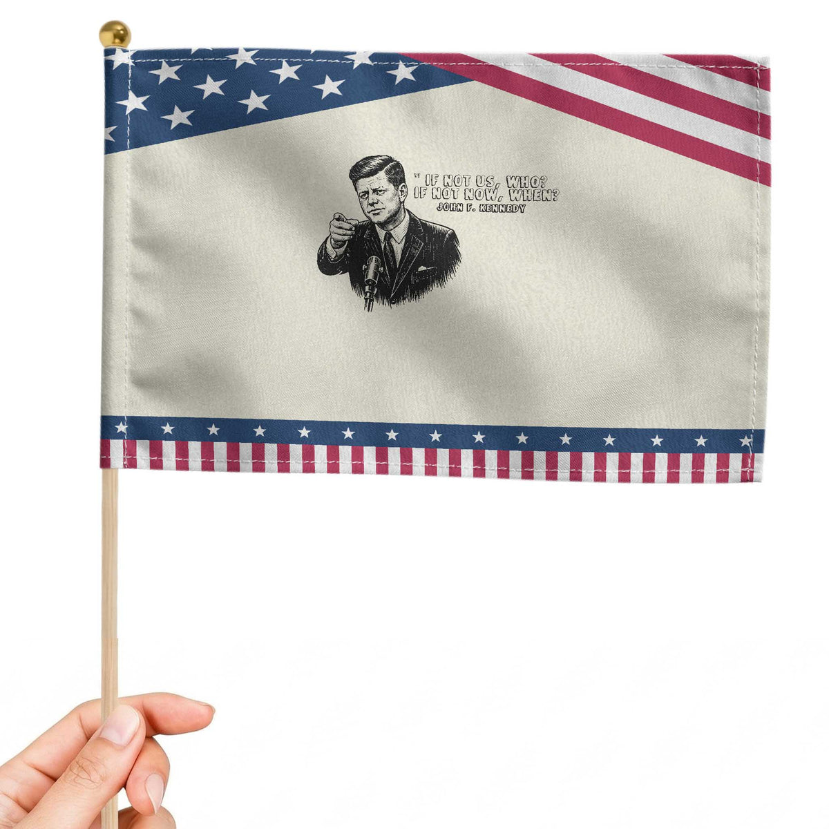 John F. Kennedy President Quote Patriotic Handheld Flag If Not Us Who If Not Now When