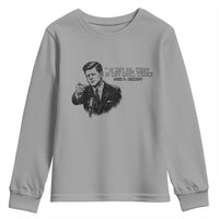 John F. Kennedy President Quote Youth Sweatshirt If Not Us Who If Not Now When