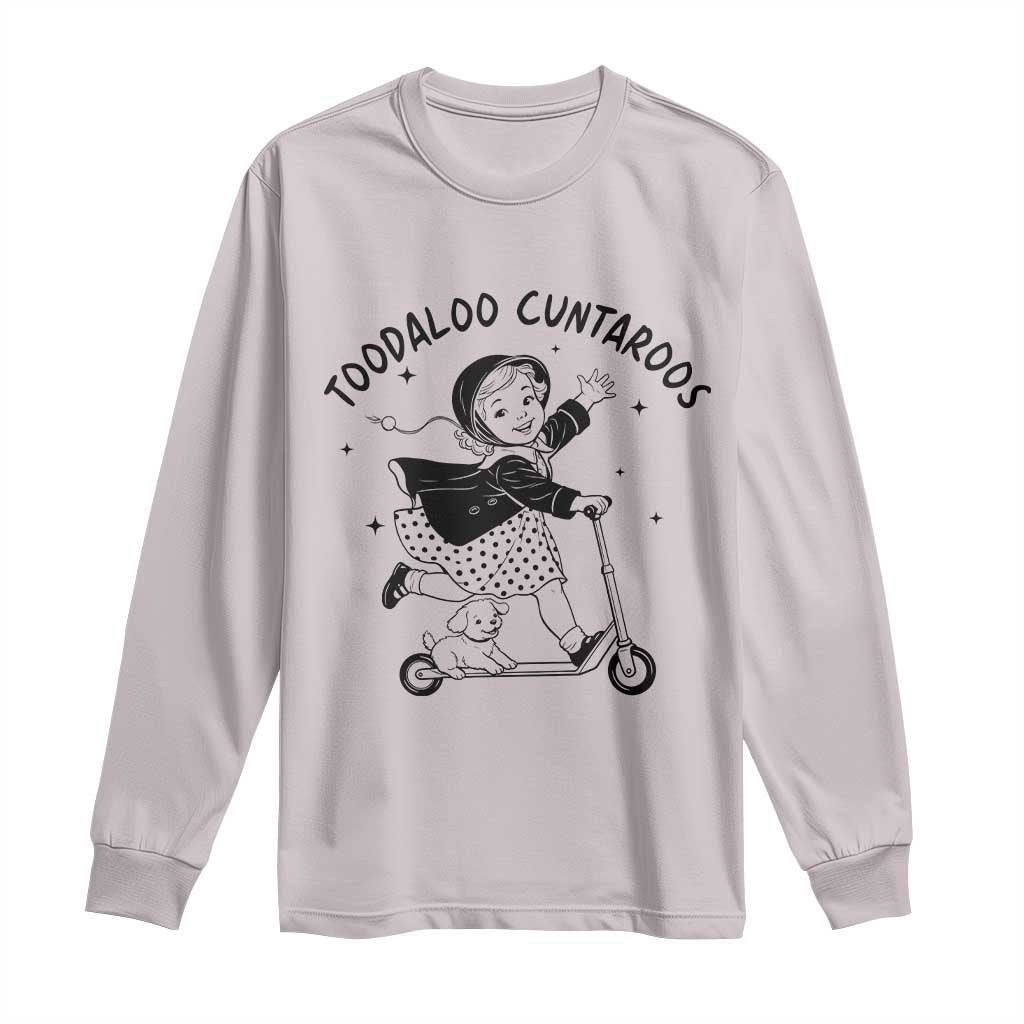 Toodaloo Cuntaroos Long Sleeve Shirt Funny Roller Girl Sarcastic