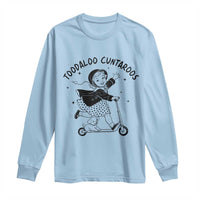Toodaloo Cuntaroos Long Sleeve Shirt Funny Roller Girl Sarcastic