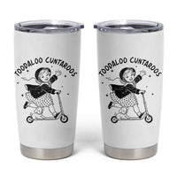 Toodaloo Cuntaroos Tumbler Cup Funny Roller Girl Sarcastic
