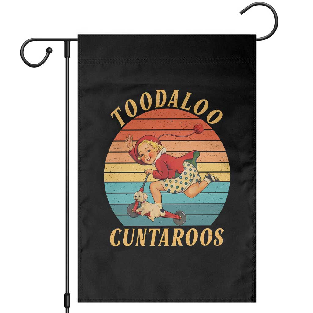 Toodaloo Cuntaroos Garden Flag Funny Sarcastic Goodbye Humor