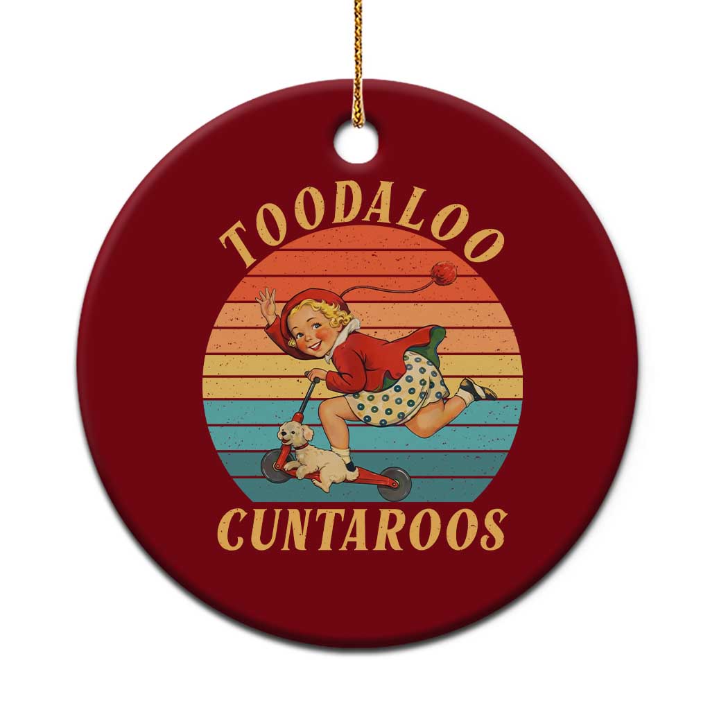 Toodaloo Cuntaroos Ceramic Ornament Funny Sarcastic Goodbye Humor