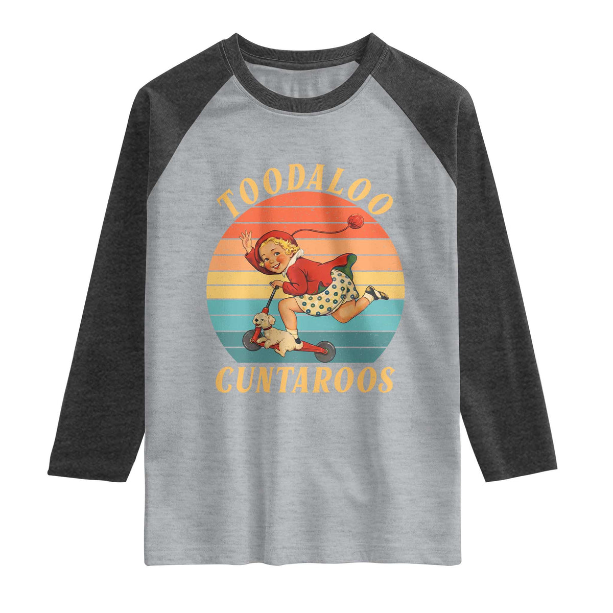 Toodaloo Cuntaroos Raglan Shirt Funny Sarcastic Goodbye Humor