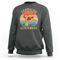 Toodaloo Cuntaroos Sweatshirt Funny Sarcastic Goodbye Humor
