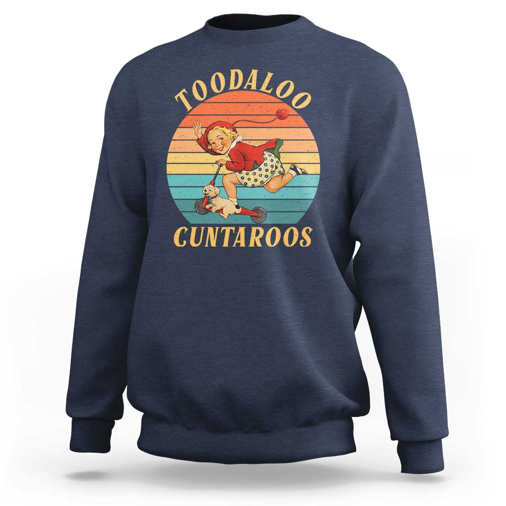 Toodaloo Cuntaroos Sweatshirt Funny Sarcastic Goodbye Humor