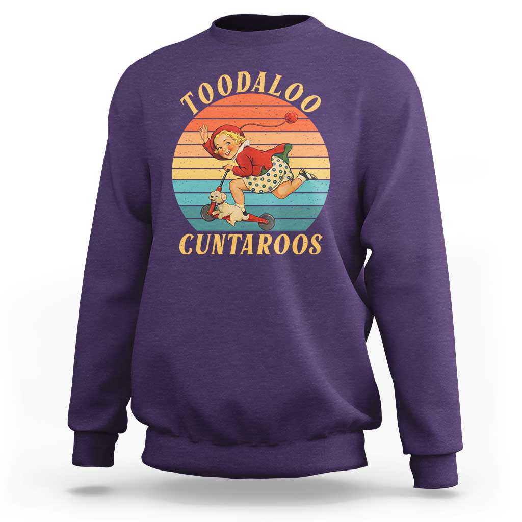 Toodaloo Cuntaroos Sweatshirt Funny Sarcastic Goodbye Humor