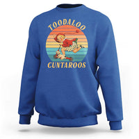 Toodaloo Cuntaroos Sweatshirt Funny Sarcastic Goodbye Humor