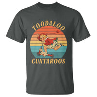 Toodaloo Cuntaroos T Shirt Funny Sarcastic Goodbye Humor