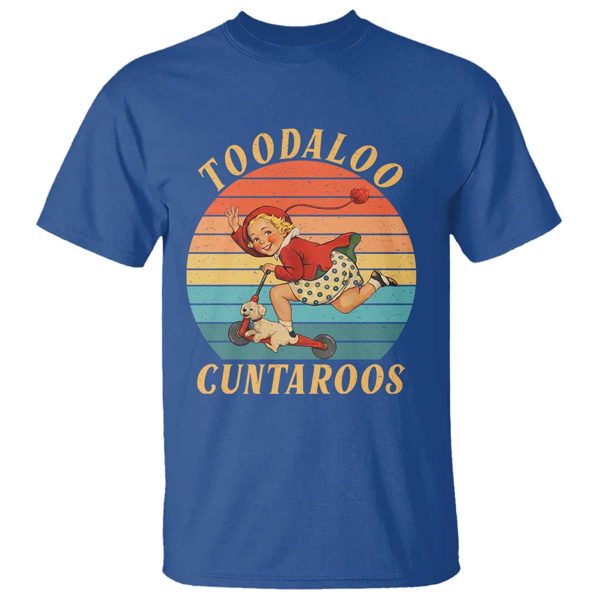 Toodaloo Cuntaroos T Shirt Funny Sarcastic Goodbye Humor