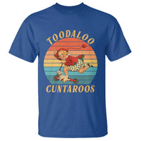 Toodaloo Cuntaroos T Shirt Funny Sarcastic Goodbye Humor