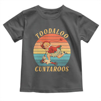 Toodaloo Cuntaroos Toddler T Shirt Funny Sarcastic Goodbye Humor