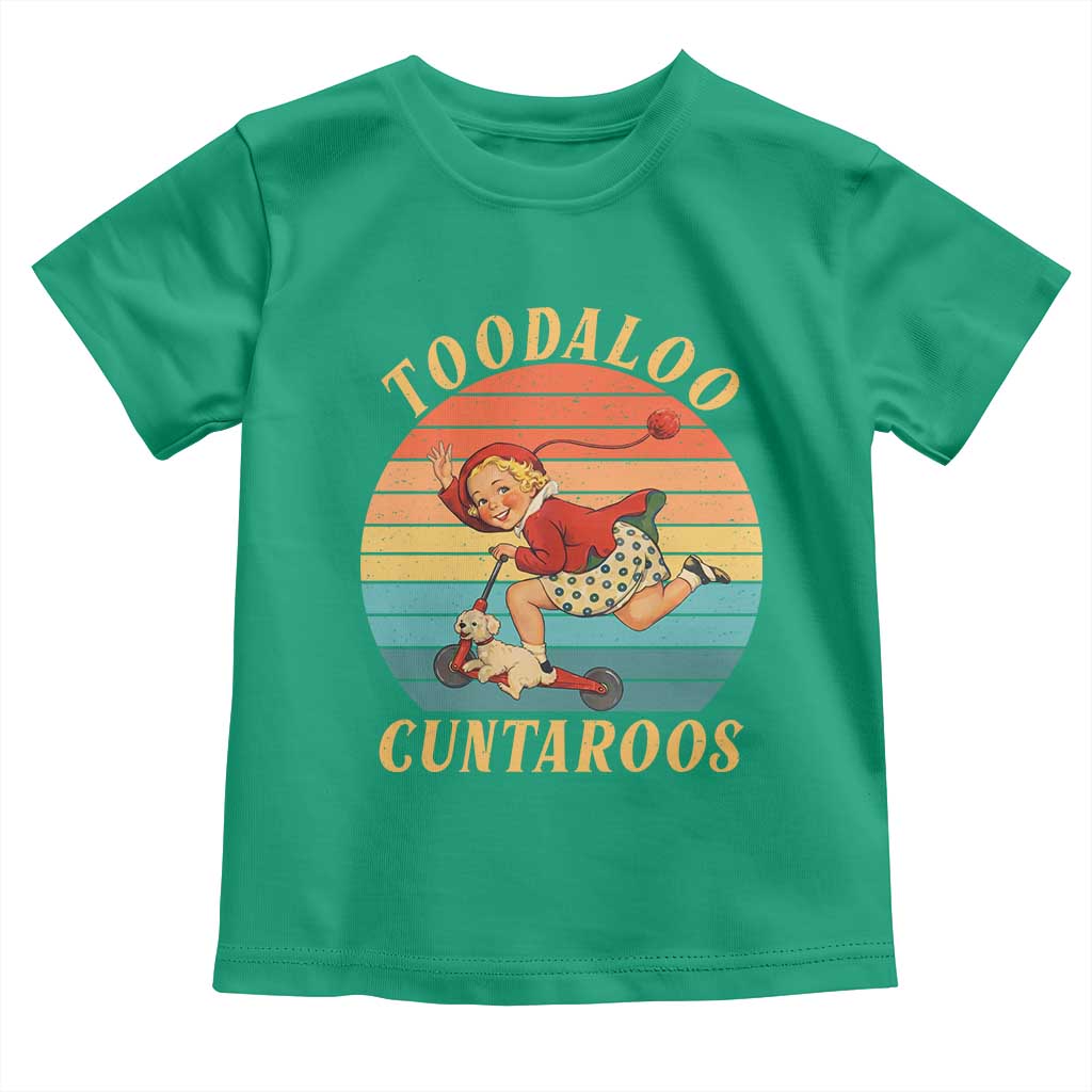 Toodaloo Cuntaroos Toddler T Shirt Funny Sarcastic Goodbye Humor