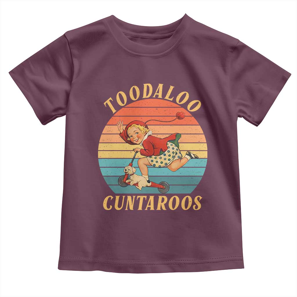 Toodaloo Cuntaroos Toddler T Shirt Funny Sarcastic Goodbye Humor