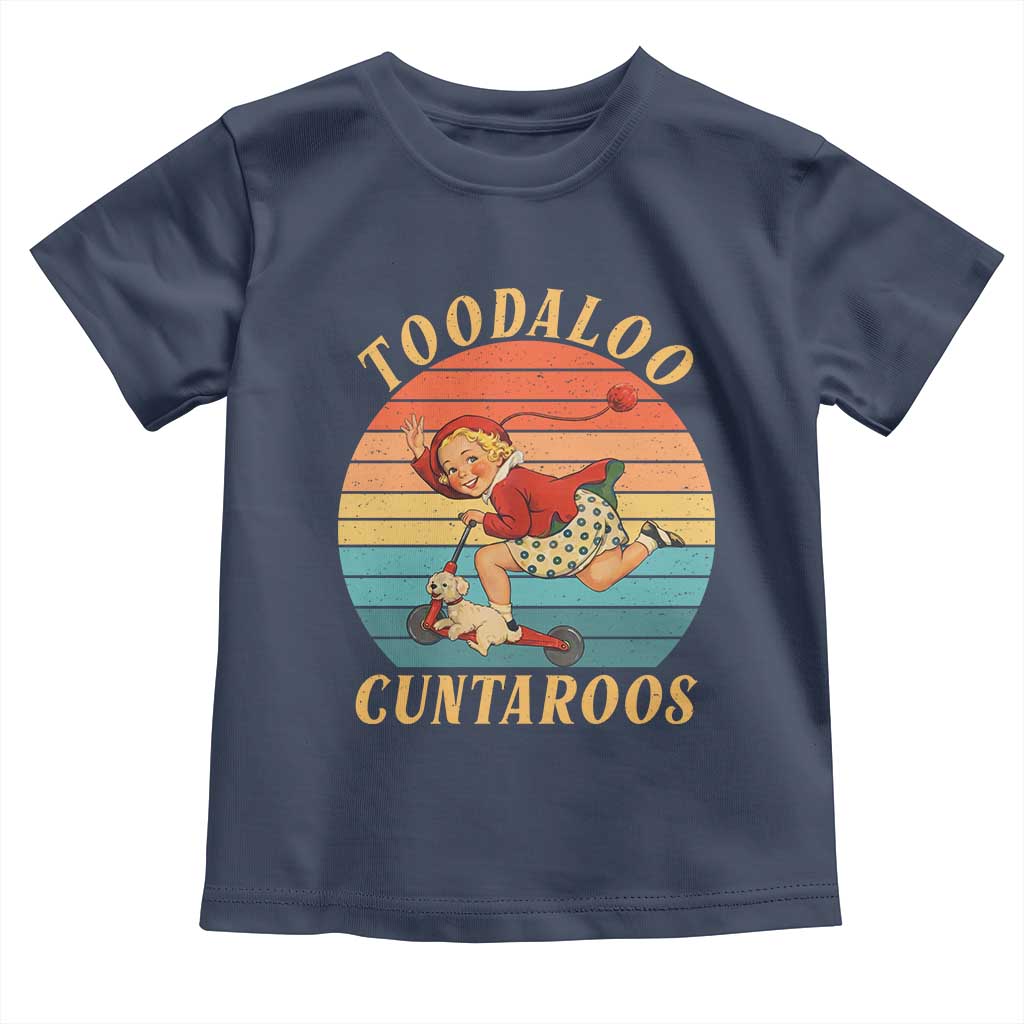 Toodaloo Cuntaroos Toddler T Shirt Funny Sarcastic Goodbye Humor