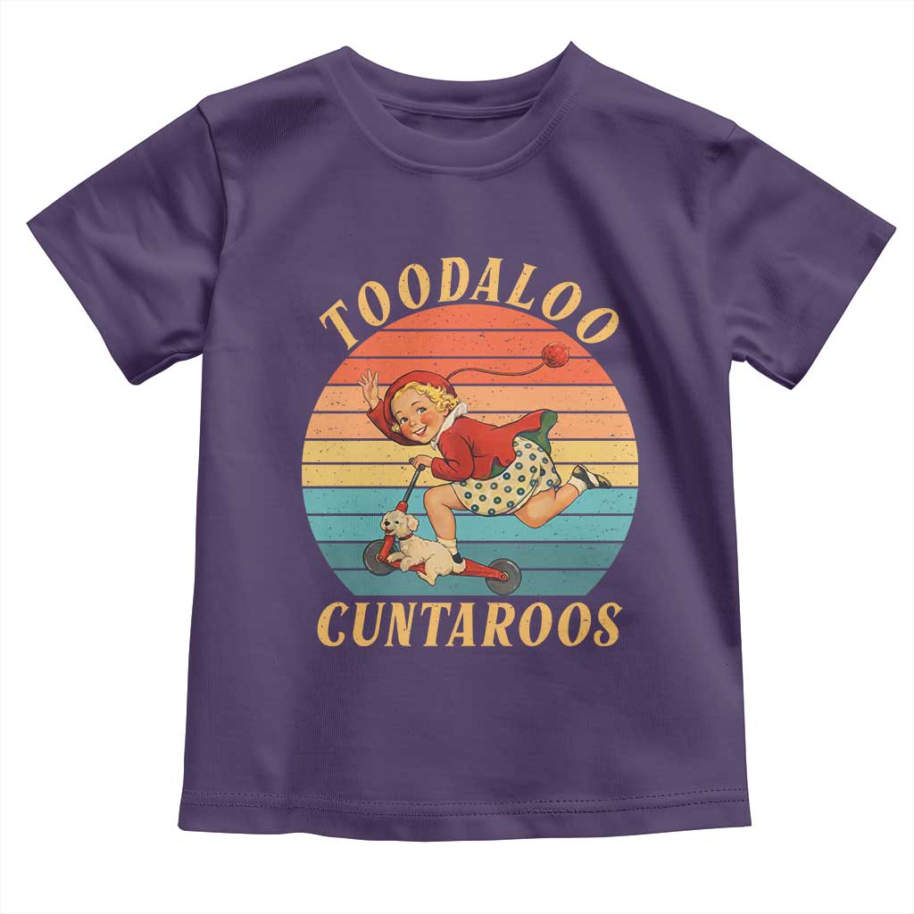 Toodaloo Cuntaroos Toddler T Shirt Funny Sarcastic Goodbye Humor
