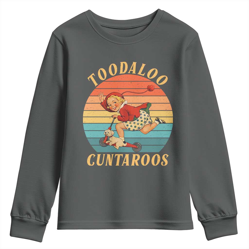 Toodaloo Cuntaroos Youth Sweatshirt Funny Sarcastic Goodbye Humor