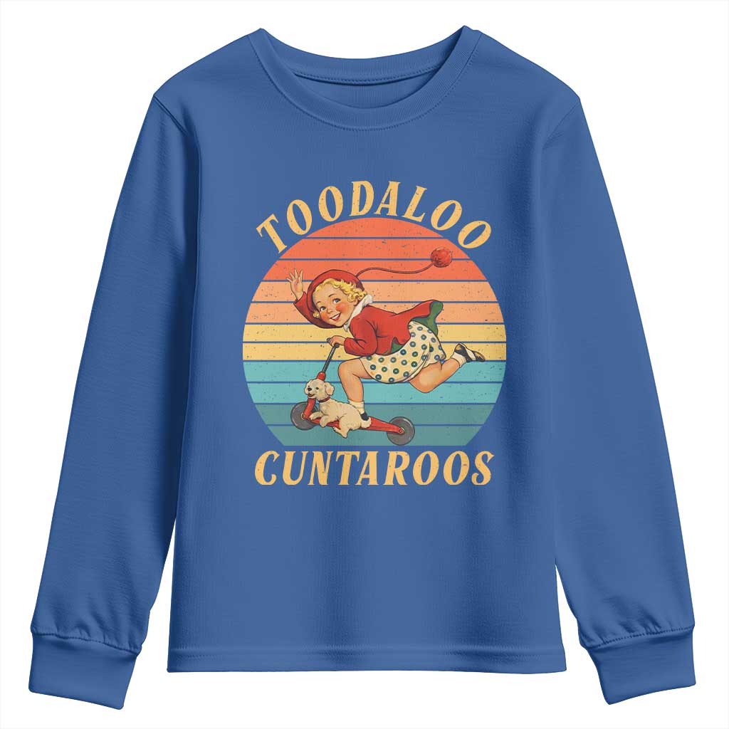 Toodaloo Cuntaroos Youth Sweatshirt Funny Sarcastic Goodbye Humor