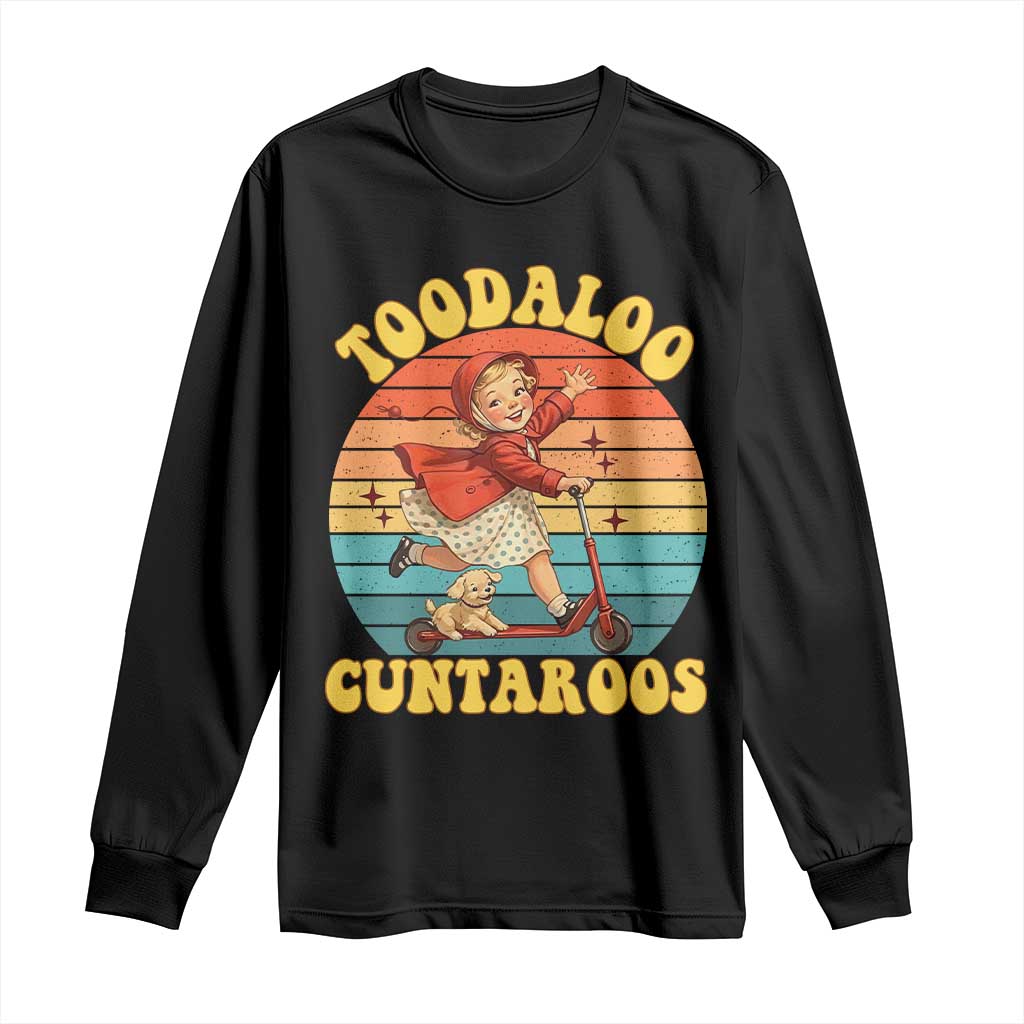 Toodaloo Cuntaroos Long Sleeve Shirt Funny Roller Sassy Girl Sarcastic Humor