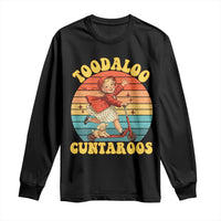 Toodaloo Cuntaroos Long Sleeve Shirt Funny Roller Sassy Girl Sarcastic Humor