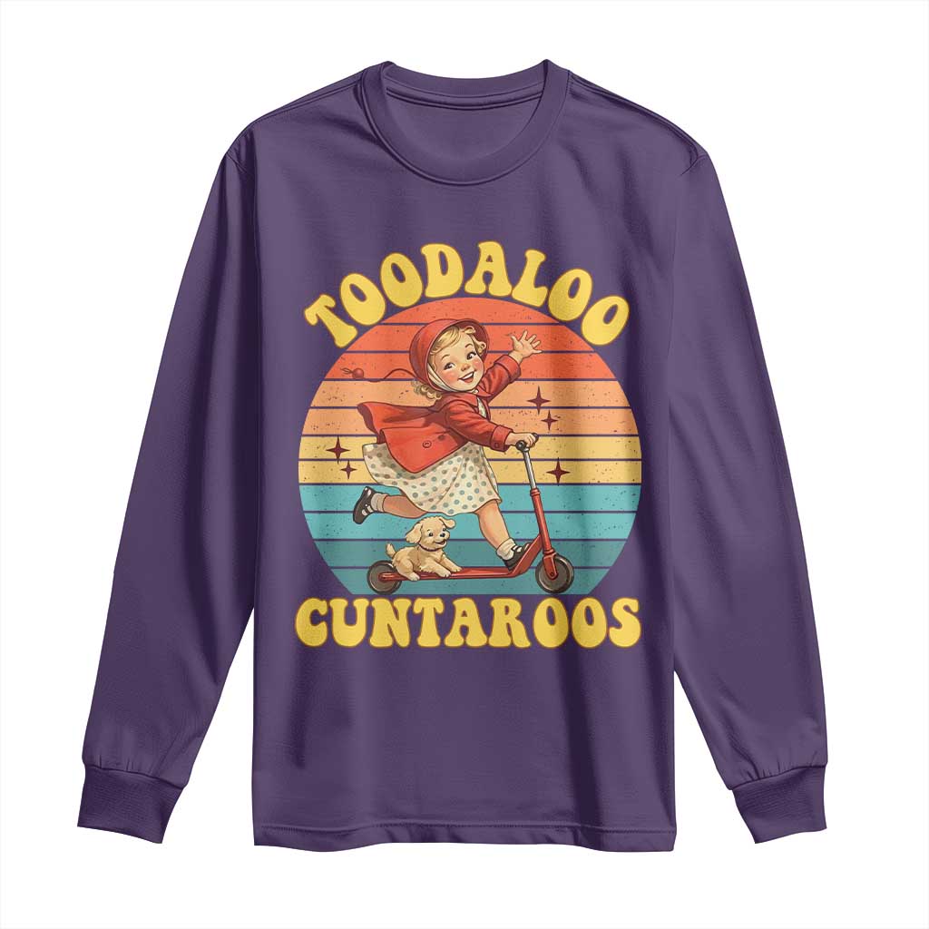 Toodaloo Cuntaroos Long Sleeve Shirt Funny Roller Sassy Girl Sarcastic Humor