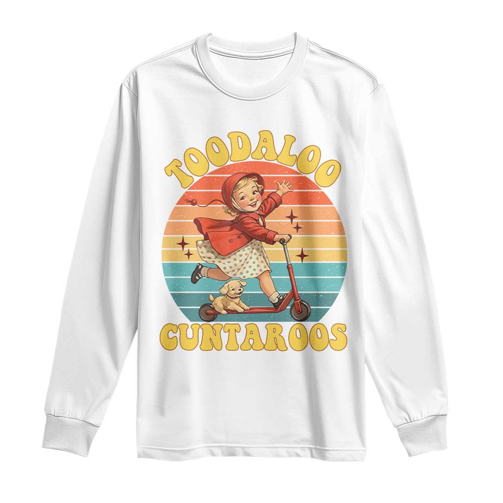 Toodaloo Cuntaroos Long Sleeve Shirt Funny Roller Sassy Girl Sarcastic Humor
